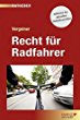 Recht für Radfahrer: Inklusive der aktuellen Radfahrnovellen